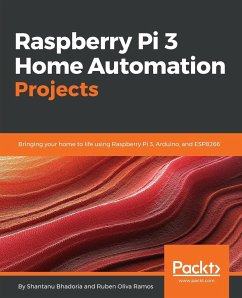 Raspberry Pi 3 Home Automation Projects - Bhadoria, Shantanu; Ramos, Ruben Oliva