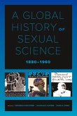 A Global History of Sexual Science, 1880-1960 (eBook, ePUB) A Global History of Sexual Science, 1880-1960 (eBook, ePUB)