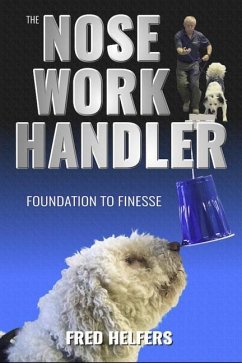 The Nose Work Handler - Helfers, Fred