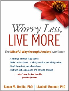 Worry Less, Live More - Orsillo, Susan M; Roemer, Lizabeth