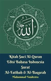Kitab Suci Al-Quran Edisi Bahasa Indonesia Surat Al-Fatihah & Al-Baqarah (eBook, ePUB) - Vandestra, Muhammad