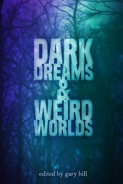 Dark Dreams and Weird Worlds - Hill, Gary