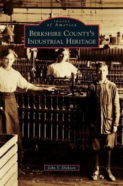 Berkshire County's Industrial Heritage - Dickson, John S.