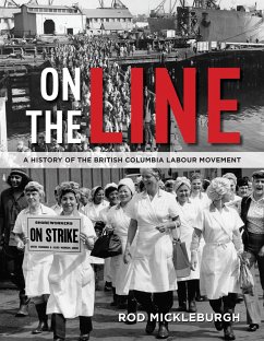 On the Line: A History of the British Columbia Labour Movement - Mickleburgh, Rod