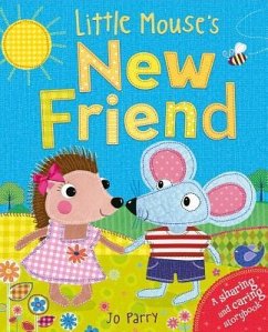 Little Mouse's New Friend: A Sharing and Caring Storybook - Parry, Jo