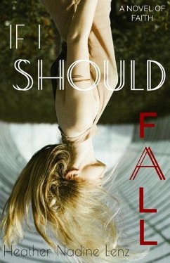 If I Should Fall: A Novel of Faith - Lenz, Heather Nadine