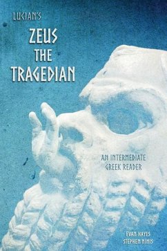 Lucian's Zeus the Tragedian: An Intermediate Greek Reader: Greek Text with Running Vocabulary and Commentary - Nimis, Stephen A.; Hayes, Edgar Evan; Lucian