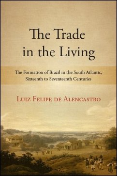 The Trade in the Living - de Alencastro, Luiz Felipe