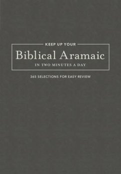 Keep Up Your Biblical Aramaic in Two Minutes a Day - Kline, Jonathan G