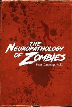 The Neuropathology of Zombies - Cummings, M. D. Peter