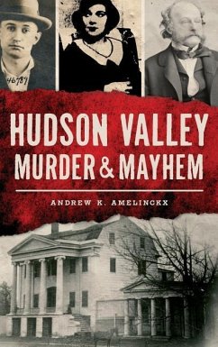 Hudson Valley Murder & Mayhem - Amelinckx, Andrew K.