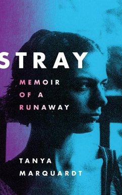 Stray: Memoir of a Runaway - Marquardt, Tanya