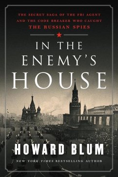 In the Enemy's House: The Secret Saga of the FBI Agent and the Code Breaker Who Caught the Russian Spies - Blum, Howard