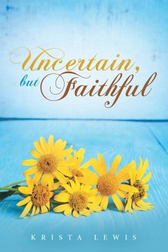 Uncertain, but Faithful - Lewis, Krista