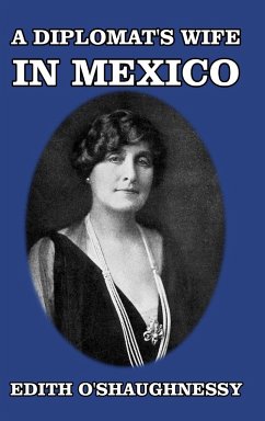 A Diplomat's Wife in Mexico - O'Shaughnessy, Edith