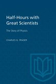 Half-Hours with Great Scientists