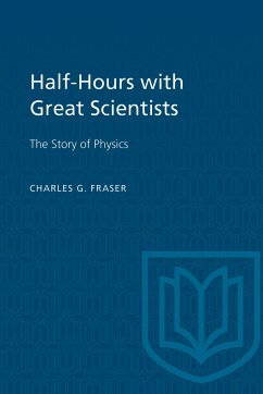 Half-Hours with Great Scientists - Fraser, Charles G