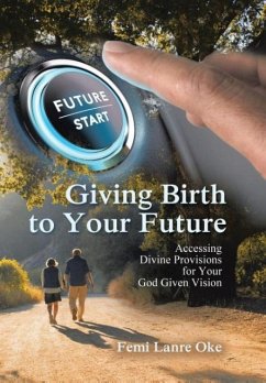 Giving Birth to Your Future - Lanre Oke, Femi