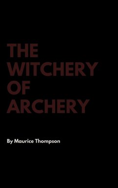 The Witchery of Archery - Thompson, Maurice