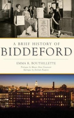 A Brief History of Biddeford - Bouthillette, Emma R.