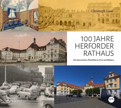 100 JAHRE HERFORDER RATHAUS - Laue, Christoph