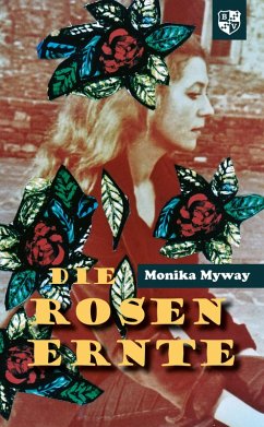 Die Rosenernte (eBook, ePUB) - Myway, Monika