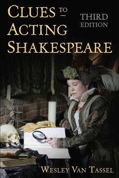 Clues to Acting Shakespeare (Third Edition) - Tassel, Wesley Van