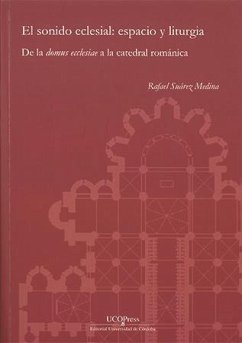 El sonido eclesial : espacio y liturgia : de la 