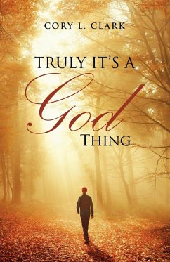 Truly It's a God Thing - Clark, Cory L.