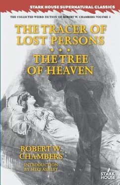 The Tracer of Lost Persons / The Tree of Heaven - Chambers, Robert W.