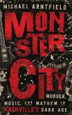 Monster City: Murder, Music, and Mayhem in Nashville's Dark Age