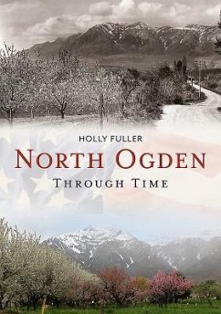 North Ogden Through Time - Fuller, Holly