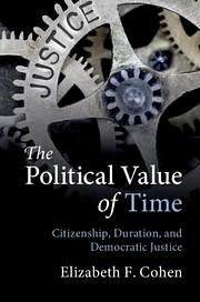 The Political Value of Time - Cohen, Elizabeth F