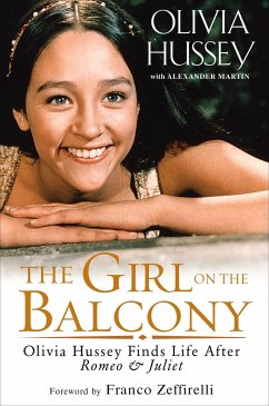 The Girl on the Balcony: Olivia Hussey Finds Life After Romeo and Juliet - Hussey, Olivia