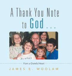 A Thank You Note to God . . .: From a Grateful Heart - Woolam, James E.