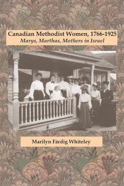 Canadian Methodist Women, 1766-1925 - Whiteley, Marilyn Färdig
