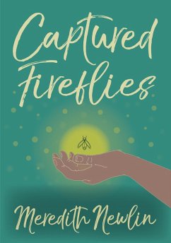 Captured Fireflies (eBook, ePUB) - Newlin, Meredith