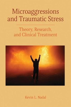 Microaggressions and Traumatic Stress: Theory, Research, and Clinical Treatment - Nadal, Kevin Leo Yabut