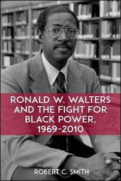 Ronald W. Walters and the Fight for Black Power, 1969-2010 - Smith, Robert C.