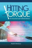 Hitting with Torque: For Baseball and Softball Hitters