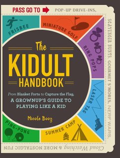 The Kidult Handbook: From Blanket Forts to Capture the Flag, a Grownup's Guide to Playing Like a Kid - Booz, Nicole