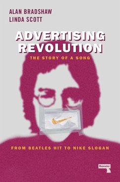 Advertising Revolution: The Story of a Song, from Beatles Hit to Nike Slogan - Bradshaw, Alan; Scott, Linda