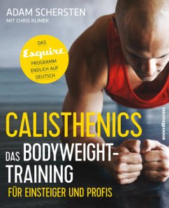 Calisthenics - Das Bodyweight-Training für Einsteiger und Profis - Schersten, Adam