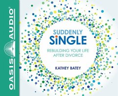 Suddenly Single: Rebuilding Your Life After Divorce - Batey, Kathey