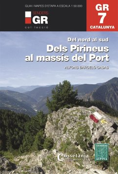 GR 7 Catalunya. Dels Pirineus al Massís del Port : Del nord al sud - Barceló Casas, Alfons