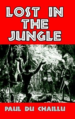 Lost in the Jungle - Chaillu, Paul Du