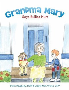 Grandma Mary Says Bullies Hurt - Lisw, Dustin Daugherty; Lisw, Gladys Noll Alvarez