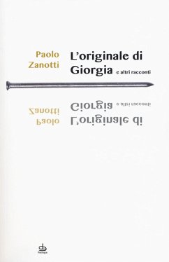 L' originale di Giorgia e altri racconti - Zanotti, Paolo