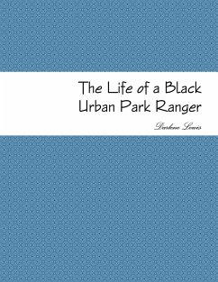 The Life of a Black Urban Park Ranger - Lewis, Darlene