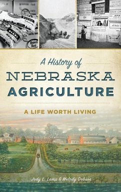 A History of Nebraska Agriculture: A Life Worth Living - Dobson, Jody L. Lamp